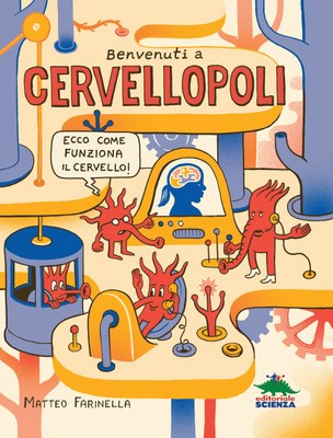 Benvenuti-a-Cervellopoli-Matteo-Farinella-2017-Editoriale-Scienza-Copertina.jpg