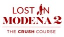 Lost in Modena 2 - “The crush course”